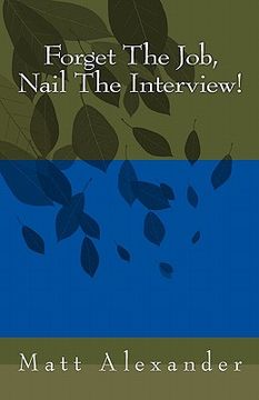 portada forget the job, nail the interview! (in English)