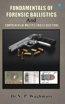 portada Fundamentals of Forensic Ballistics and Comprehensive - Multiple Choice Questions (en Inglés)