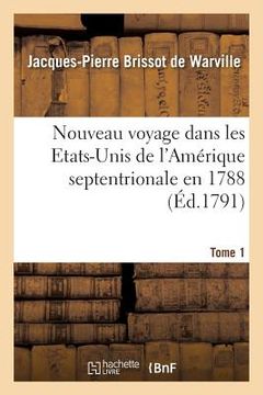 portada Nouveau Voyage Dans Les Etats-Unis de l'Amérique Septentrionale En 1788. Tome 1 (en Francés)