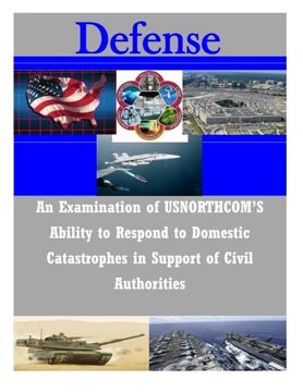 portada An Examination of USNORTHCOM’S Ability to Respond to Domestic Catastrophes in Support of Civil Authorities (Defense)