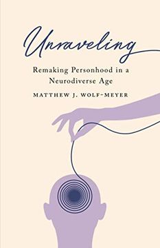 portada Unraveling: Remaking Personhood in a Neurodiverse Age (en Inglés)