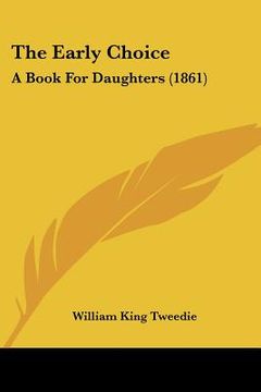 portada the early choice: a book for daughters (1861) (en Inglés)