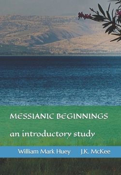 portada Messianic Beginnings: An Introductory Study (en Inglés)
