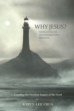 portada Why Jesus?: Navigating His Transformative Message (en Inglés)