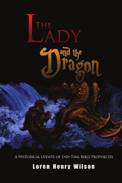 portada The Lady and the Dragon: A Historical Update of End-Time Prophecies (en Inglés)