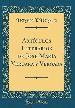 portada Artículos Literarios de José María Vergara y Vergara (Classic Reprint)