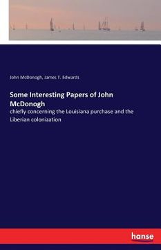 portada Some Interesting Papers of John McDonogh: chiefly concerning the Louisiana purchase and the Liberian colonization (en Inglés)