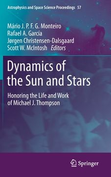 portada Dynamics of the Sun and Stars: Honoring the Life and Work of Michael J. Thompson (en Inglés)