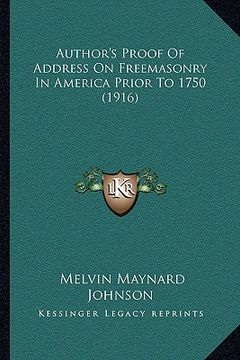 portada author's proof of address on freemasonry in america prior to 1750 (1916) (en Inglés)