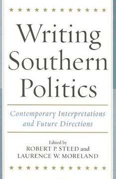 portada writing southern politics: contemporary interpretations and future directions (in English)