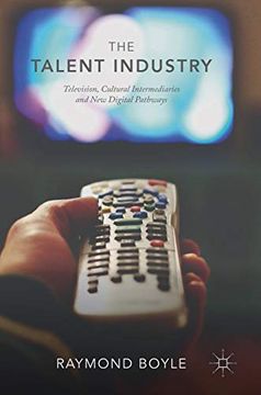 portada The Talent Industry: Television, Cultural Intermediaries and new Digital Pathways 