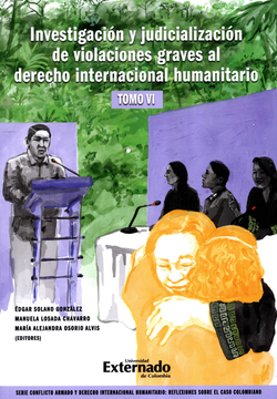 portada INVESTIGACION Y JUDICIALIZACION (VI) DE VIOLACIONES GRAVES AL DERECHO INTERNACIONAL HUMANITARIO (in Spanish)