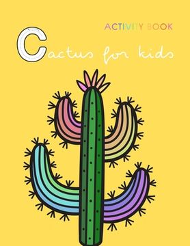 portada Cactus for kids Activity book: A funny cactus activity book for kids ages 4-8 -(A-Z ) Handwriting & Number Tracing & The maze game & Coloring page (B