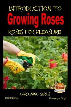 portada Introduction to Growing Roses - Roses for Pleasure