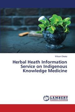 portada Herbal Heath Information Service on Indigenous Knowledge Medicine (en Inglés)