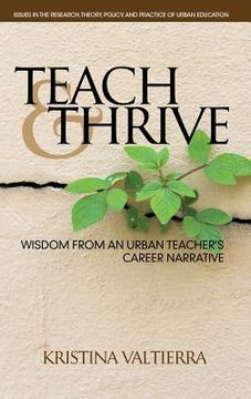 portada Teach & Thrive: Wisdom from an Urban Teacher's Career Narrative(HC) (en Inglés)