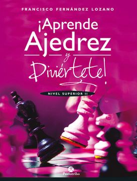 portada Aprende Ajedrez y Diviertete Nivel Superior ii (in Spanish)