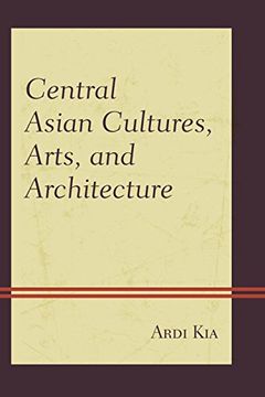 portada Central Asian Cultures, Arts, and Architecture