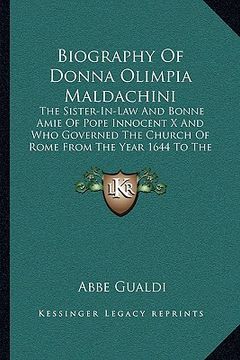 portada biography of donna olimpia maldachini: the sister-in-law and bonne amie of pope innocent x and who governed the church of rome from the year 1644 to t (en Inglés)