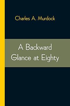 portada A Backward Glance at Eighty: Recollections & Comment (en Inglés)