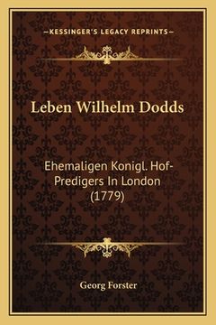portada Leben Wilhelm Dodds: Ehemaligen Konigl. Hof-Predigers In London (1779) (in German)
