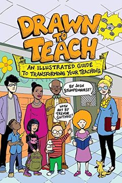 portada Drawn to Teach: An Illustrated Guide to Transforming Your Teaching (en Inglés)