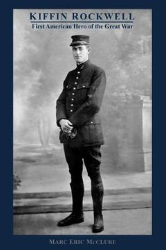 portada Kiffin Rockwell: First American Hero of the Great War (en Inglés)