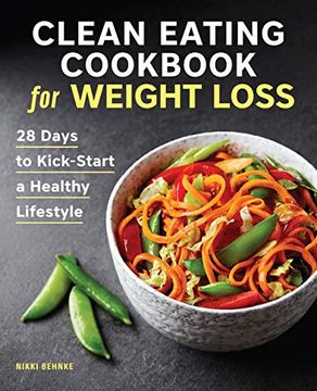 portada Clean Eating Cookbook for Weight Loss: 28 Days to Kick-Start a Healthy Lifestyle (en Inglés)