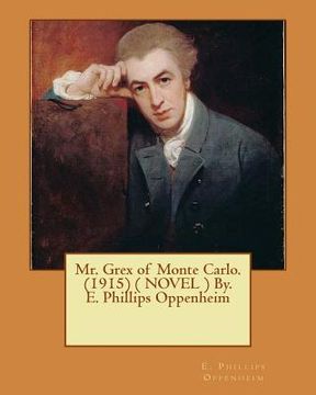 portada Mr. Grex of Monte Carlo. (1915) ( NOVEL ) By. E. Phillips Oppenheim (en Inglés)