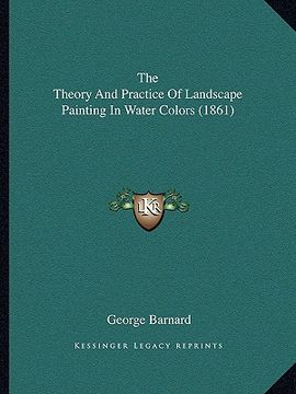 portada the theory and practice of landscape painting in water colors (1861) (en Inglés)