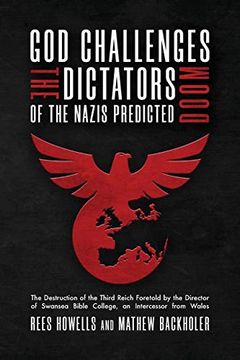 portada God Challenges the Dictators, Doom of the Nazis Predicted: The Destruction of the Third Reich Foretold by the Director of Swansea Bible College, an Intercessor From Wales (en Inglés)
