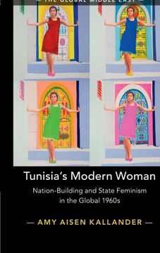 portada Tunisia'S Modern Woman: Nation-Building and State Feminism in the Global 1960S: 17 (The Global Middle East, Series Number 17) 