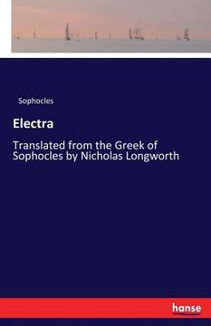portada Electra: Translated from the Greek of Sophocles by Nicholas Longworth (en Inglés)