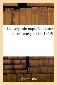 portada La Légende napoléonienne et ses renégats (Histoire)