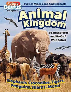 portada Future Genius: Animal Kingdom: Be an Explorer and go on a Wild Safari (Happy fox Books) fun Facts, Easy-To-Read Articles, Learning Activities, Video Content, and More, for Kids who Love Animals (en Inglés)