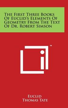 portada The First Three Books of Euclid's Elements of Geometry from the Text of Dr. Robert Simson