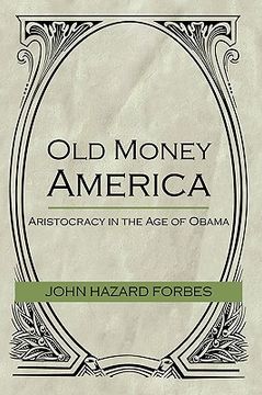 old money america,aristocracy in the age of obama