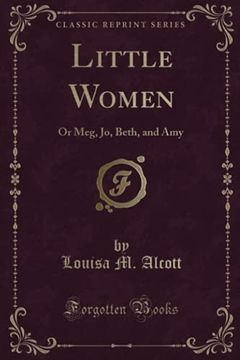 portada Little Women: Or Meg, jo, Beth, and amy (Classic Reprint)