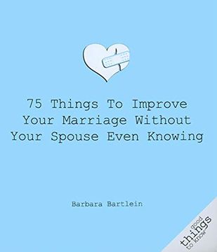 portada 75 Things to Improve Your Marriage Without Your Spouse Even Knowing (Good Things to Know) (in English)