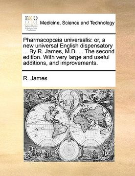 portada pharmacopia universalis: or, a new universal english dispensatory ... by r. james, m.d. ... the second edition. with very large and useful addi
