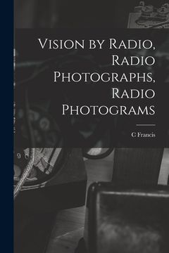 portada Vision by Radio, Radio Photographs, Radio Photograms (en Inglés)