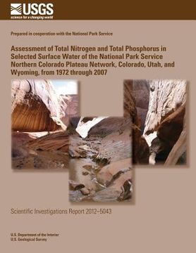 portada Assessment of Total Nitrogen and Total Phosphorus in Selected Surface Water of the National Park Service Northern Colorado Plateau Network, Colorado, (en Inglés)