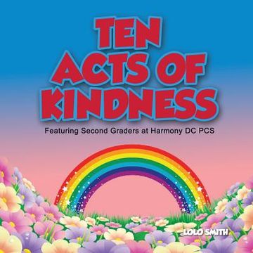 portada Ten Acts of Kindness Featuring Second Graders at Harmony DC PCS (en Inglés)