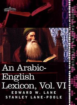 portada an arabic-english lexicon (in eight volumes), vol. vi: derived from the best and the most copious eastern sources (en Inglés)