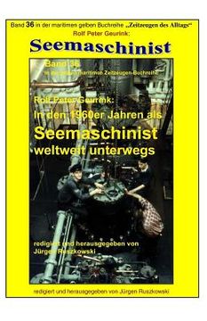portada In den 1960er Jahren als Seemaschinist weltweit unterwegs: Band 36 in der maritimen gelben Buchreihe bei Juergen Ruszkowski (in German)