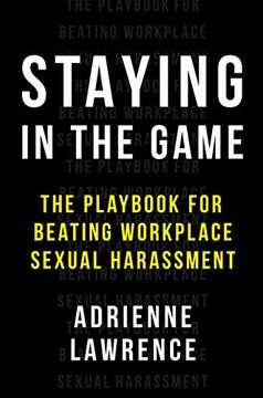 portada Staying in the Game: The Playbook for Beating Workplace Sexual Harassment (en Inglés)