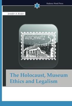 portada The Holocaust, Museum Ethics and Legalism