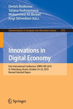 portada Innovations in Digital Economy: First International Conference, Spbpu Ide 2019, St. Petersburg, Russia, October 24-25, 2019, Revised Selected Papers (en Inglés)