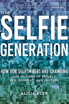 portada The Selfie Generation: Exploring our Notions of Privacy, Sex, Consent, and Culture 