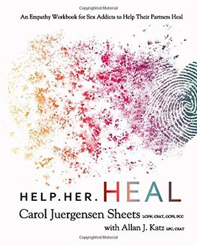 portada Help her Heal: An Empathy Workbook for sex Addicts to Help Their Partners Heal (en Inglés)